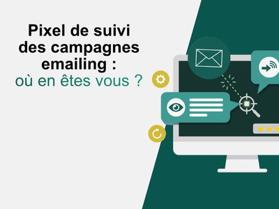 vignette illustration : Pixel de suivi des campagnes emailing où en êtes vous ?
